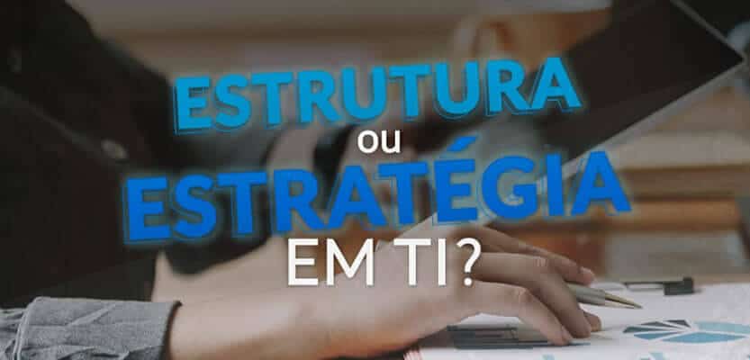 You are currently viewing Estratégia ou Estrutura?