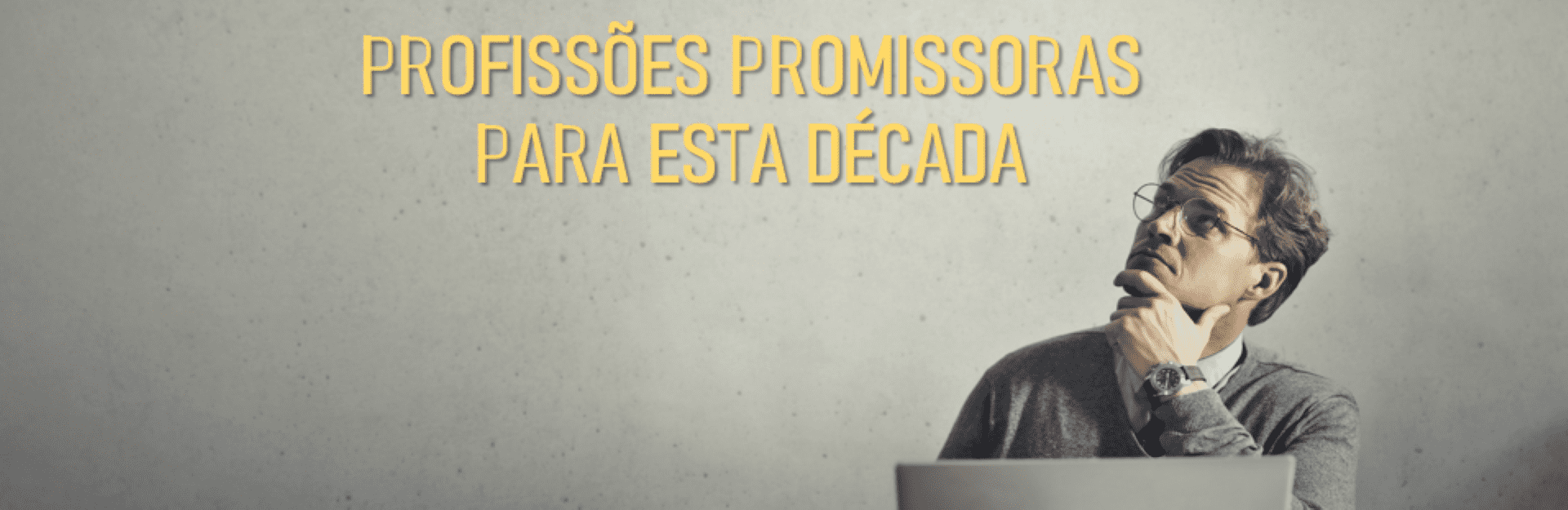 Read more about the article PROFISSÕES PROMISSORAS PARA ESTA DÉCADA